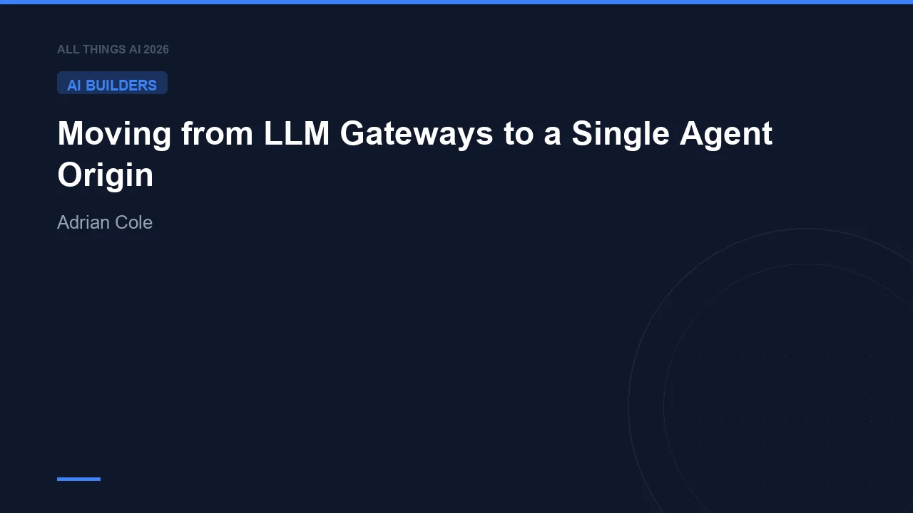 Moving from LLM Gateways to a Single Agent Origin