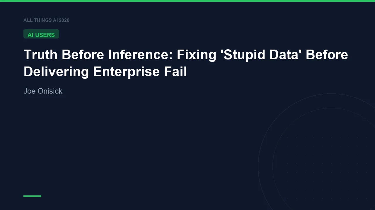 Truth Before Inference: Fixing 'Stupid Data' Before Delivering Enterprise Fail